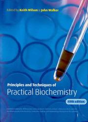 Cover of: Principles and techniques of practical biochemistry by edited by Keith Wilson and John Walker.
