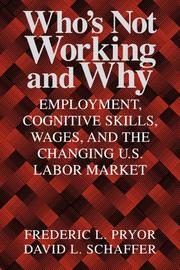 Who's not working and why by Pryor, Frederic L.