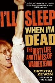 Cover of: I'll Sleep When I'm Dead: The Dirty Life and Times of Warren Zevon