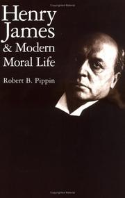 Henry James and modern moral life by Robert B. Pippin