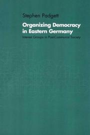 Cover of: Organizing Democracy in Eastern Germany: Interest Groups in Post-Communist Society
