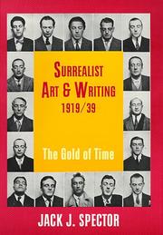 Surrealist art and writing, 1919-1939 by Jack J. Spector