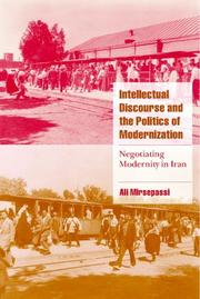 Cover of: Intellectual Discourse and the Politics of Modernization: Negotiating Modernity in Iran (Cambridge Cultural Social Studies)