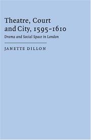 Cover of: Theatre, court and city, 1595-1610: drama and social space in London