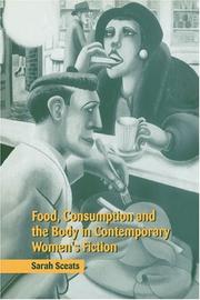 Cover of: Food, consumption, and the body in contemporary women's fiction by Sarah Sceats