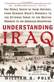 Cover of: Understanding Iraq: The Whole Sweep of Iraqi History, from Genghis Khan's Mongols to the Ottoman Turks to the British Mandate to the American Occupation