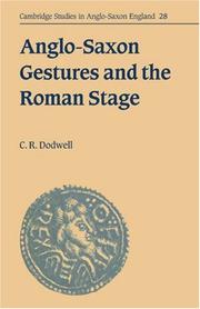 Anglo-Saxon Gestures and the Roman Stage (Cambridge Studies in Anglo-Saxon England) by C. R. Dodwell