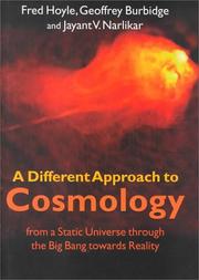 Cover of: A different approach to cosmology: from a static universe through the big bang towards reality