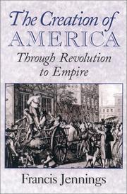 Cover of: The creation of America: through revolution to empire