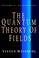 Cover of: The Quantum Theory of Fields, Volume 1