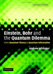 Cover of: Einstein, Bohr and the Quantum Dilemma: From Quantum Theory to Quantum Information