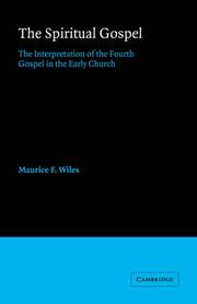 The Spiritual Gospel by Maurice F. Wiles