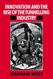 Cover of: Innovation and the Rise of the Tunnelling Industry by Graham West
