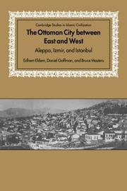 Cover of: The Ottoman City between East and West: Aleppo, Izmir, and Istanbul (Cambridge Studies in Islamic Civilization)