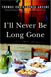 Cover of: I'll never be long gone by Thomas Christopher Greene