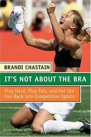 Cover of: It's Not About the Bra by Brandi Chastain, Gloria Averbuch, Brandi Chastain, Gloria Averbuch