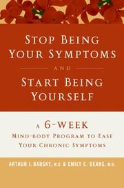 Stop being your symptoms and start being yourself by Arthur J. Barsky