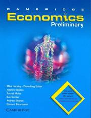 Cover of: Cambridge Preliminary Economics by Mike Horsley, Anthony Stokes, Rachel Mules, Sue Sinclair, Andrew Skehan, Edmund Esterbauer