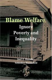 Cover of: Blame Welfare, Ignore Poverty and Inequality by Joel F. Handler, Yeheskel Hasenfeld