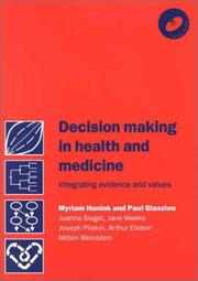 Decision making in health and medicine by M. G. Myriam Hunink, Paul P. Glasziou, Joanna E. Siegel, Jane C. Weeks, Joseph S. Pliskin, Arthur S. Elstein, Milton C. Weinstein