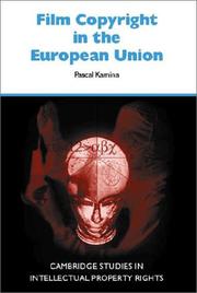 Film Copyright in the European Union (Cambridge Intellectual Property and Information Law) by Pascal Kamina