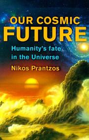 Cover of: Our cosmic future: humanity's fate in the universe
