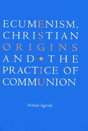 Cover of: Ecumenism, Christian origins, and the practice of communion