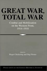 Cover of: Great War, total war: combat and mobilization on the Western Front, 1914-1918