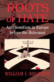 Cover of: Roots of Hate: Anti-Semitism in Europe Before the Holocaust