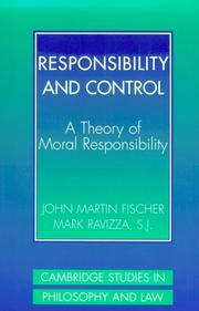 Cover of: Responsibility and Control: A Theory of Moral Responsibility (Cambridge Studies in Philosophy and Law)
