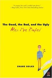 Cover of: The good, the bad, and the ugly men I've dated