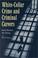 Cover of: White-Collar Crime and Criminal Careers (Cambridge Studies in Criminology)