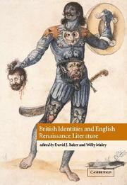 British identities and English Renaissance literature by David J. Baker, Willy Maley