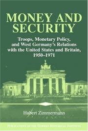 Cover of: Money and Security: Troops, Monetary Policy, and West Germany's Relations with the United States and Britain, 19501971 (Publications of the German Historical Institute)