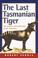 Cover of: The Last Tasmanian Tiger