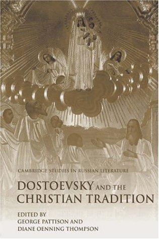 Dostoevsky and the Christian tradition by edited by George Pattison and Diane Oenning Thompson.