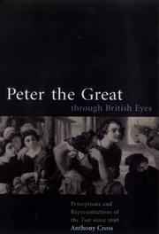 Cover of: Peter the Great through British eyes: perceptions and representations of the Tsar since 1698