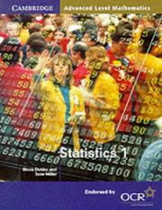 Cover of: Statistics 1 for OCR (Cambridge Advanced Level Mathematics) by Steve Dobbs, Jane Miller