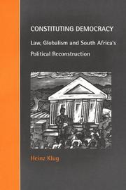 Cover of: Constituting democracy: law, globalism, and South Africa's political reconstruction