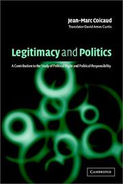 Cover of: Legitimacy and politics: a contribution to the study of political right and political responsibility
