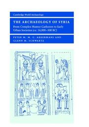 Cover of: The Archaeology of Syria: From Complex Hunter-Gatherers to Early Urban Societies (c.16,000300 BC) (Cambridge World Archaeology)