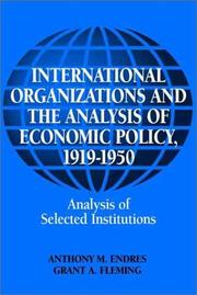 Cover of: International Organizations and the Analysis of Economic Policy, 19191950 (Historical Perspectives on Modern Economics) | Anthony M. Endres