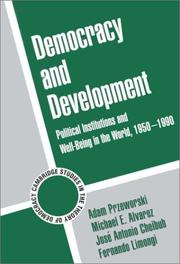 Cover of: Democracy and development by Adam Przeworski, Michael E. Alvarez, Jose Antonio Cheibub, Fernando Limongi