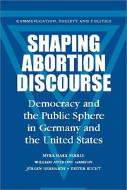 Cover of: Shaping Abortion Discourse by Myra Marx Ferree, William Anthony Gamson, Jürgen Gerhards, Dieter Rucht