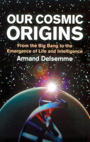 Cover of: Our Cosmic Origins by Armand H. Delsemme