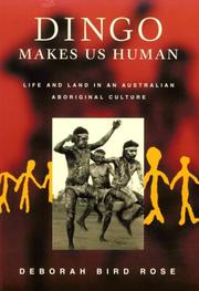 Cover of: Dingo makes us human: life and land in an Australian aboriginal culture