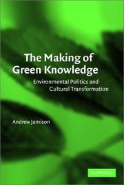 Cover of: The Making of Green Knowledge: Environmental Politics and Cultural Transformation