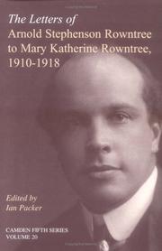 Cover of: The Letters of Arnold Stephenson Rowntree to Mary Katherine Rowntree, 19101918 (Camden Fifth Series)
