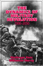 Cover of: The dynamics of military revolution, 1300-2050 by edited by MacGregor Knox, Williamson Murray.