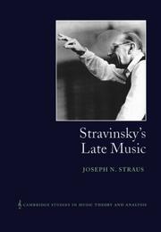 Cover of: Stravinsky's Late Music (Cambridge Studies in Music Theory and Analysis) by Joseph N. Straus